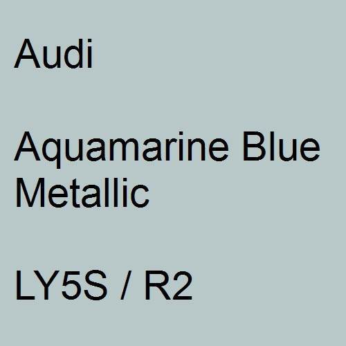 Audi, Aquamarine Blue Metallic, LY5S / R2.